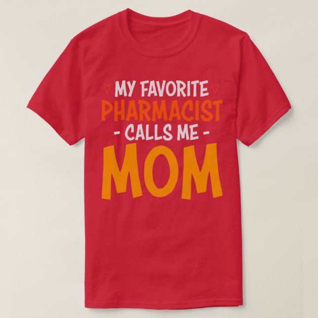 MIN FAVORITE PHARMACIST KALLAR MIG MAMMA 4 T SHIRT (Design framsida)