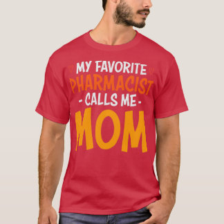 MIN FAVORITE PHARMACIST KALLAR MIG MAMMA 4 T SHIRT