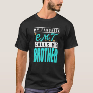 Min favoritemt kallar mig Brother Emt Brother T Shirt