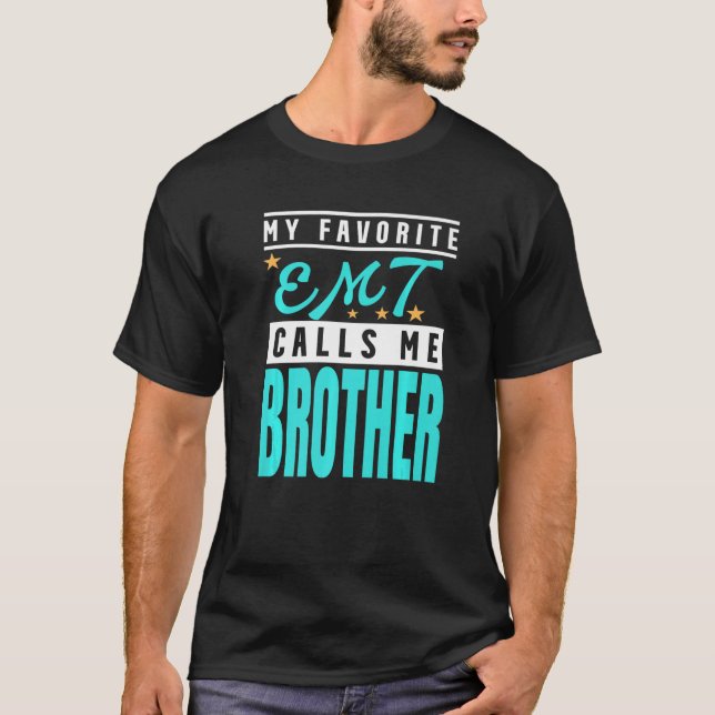 Min favoritemt kallar mig Brother Emt Brother T Shirt (Framsida)