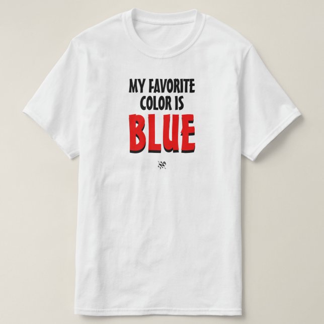 Min favoritfärg är – Fel färg skoj serie T Shirt (Design framsida)