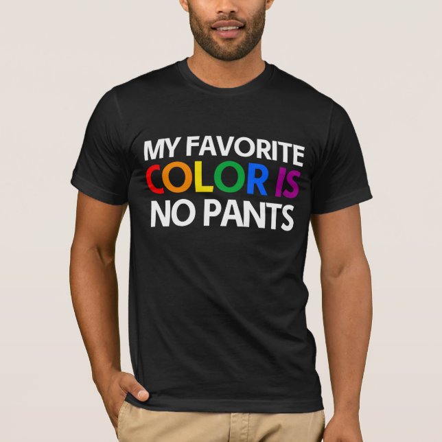 Min favoritfärg är inga byxor tee shirt (Framsida)