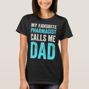 Min favoritfarmaceut kallar mig Pappa Proud Pappa T Shirt
