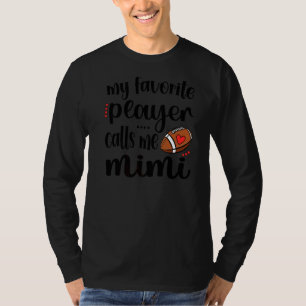 Min favoritfotbollspelare kallar mig Football Mimi T Shirt