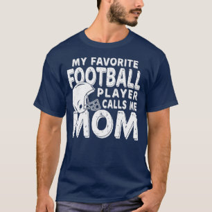 Min favoritfotbollspelare kallar mig Mamma Funny T Shirt