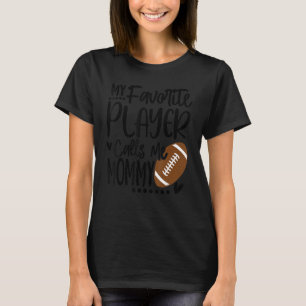 Min favoritfotbollspelare kallar mig Mamma T Shirt