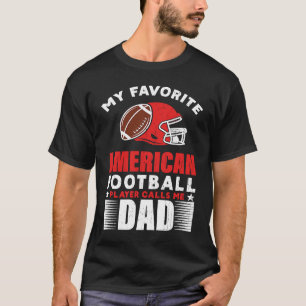 Min favoritfotbollspelare kallar mig Pappa-amerika T Shirt