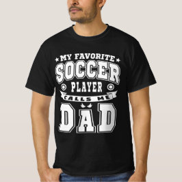 Min favoritfotbollsspelare anropar mig Pappa-text T Shirt