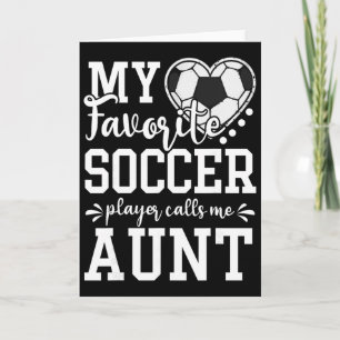 Min favoritfotbollsspelare kallar mig Aunt Soccer Kort