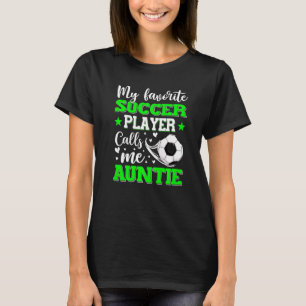 Min favoritfotbollsspelare kallar mig Auntie Mor T Shirt