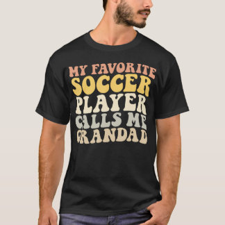 Min favoritfotbollsspelare kallar mig farfar Rolig T Shirt