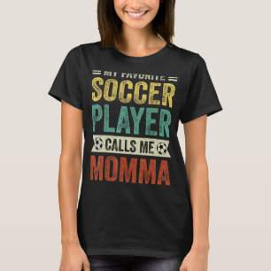 Min favoritfotbollsspelare kallar mig mamma Mor T Shirt
