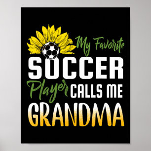 Min favoritfotbollsspelare kallar mig mormor Sunfl Poster