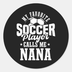 Min favoritfotbollsspelare kallar mig Nana Rolig f Runt Klistermärke