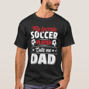 Min favoritfotbollsspelare kallar mig Pappa Far s T Shirt