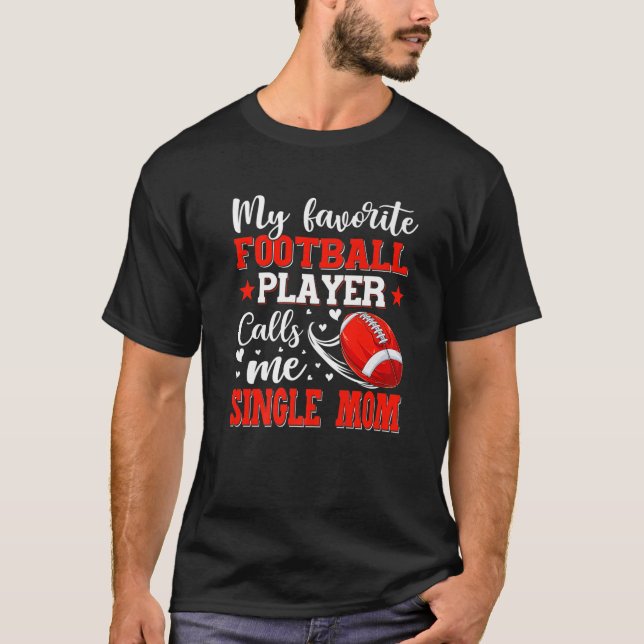Min favoritfotbollsspelare kallar mig Single Mamma T Shirt (Framsida)