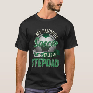 Min Favoritfotbollsspelare Kallar Mig Styvfar Far T Shirt