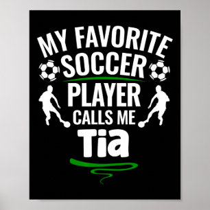 Min favoritfotbollsspelare kallar mig Tia Poster