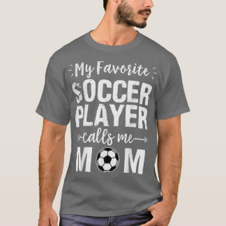 Min favoritfotbollsspelare ringer mig Mamma T Shirt