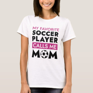 Min favoritfotbollsspelare ringer mig Mamma T Shirt