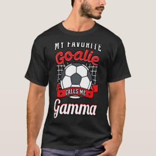 Min favoritgoalie kallar mig Gamma-fotbollsspelare T Shirt