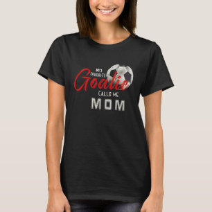 Min favoritgoalie kallar mig Mamma-fotbollsspelare T Shirt