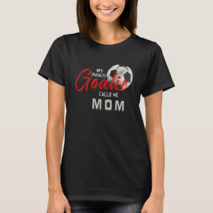 Min favoritgoalie kallar mig Mamma-fotbollsspelare T Shirt