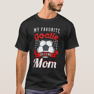 Min favoritgoalie kallar mig Mamma-fotbollsspelare T Shirt