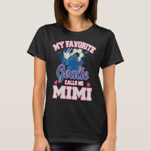 Min favoritgoalie kallar mig Mimi soccer Goalkeepe T Shirt