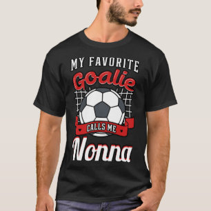Min favoritgoalie kallar mig Nonna-fotbollsspelare T Shirt
