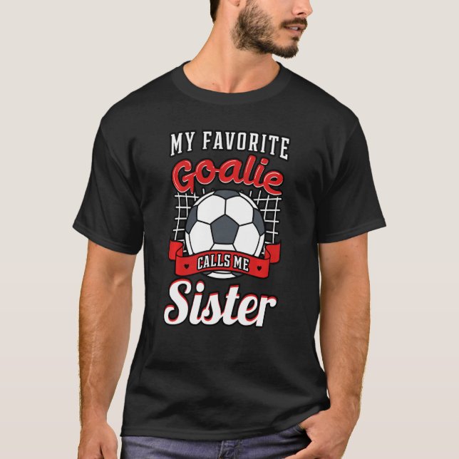 Min favoritgoalie kallar mig "Syster Scoer Player" T Shirt (Framsida)