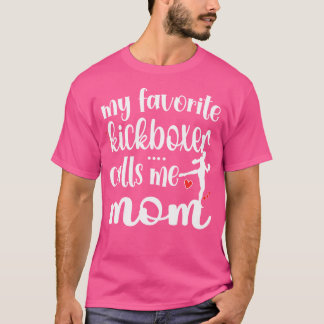 Min favoritkickboxer anropar mig Mamma Kickboxing- T Shirt