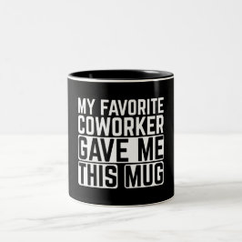 Min Favoritkollega Gav Mig Denna Mugg