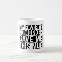 Min favoritkollega gav mig denna mugg - Gåvaidé