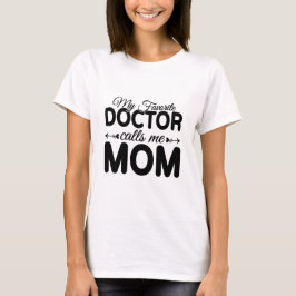 Min favoritläkare kallar mig mamma – Mors dag T Shirt