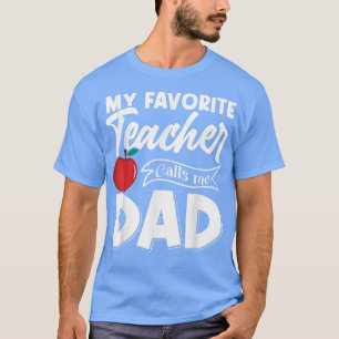 Min favoritlärare kallar mig Pappa Fars dag T Shirt