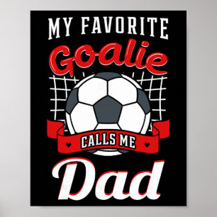 Min favoritmålvakt kallar mig pappa fotbollsspelar poster