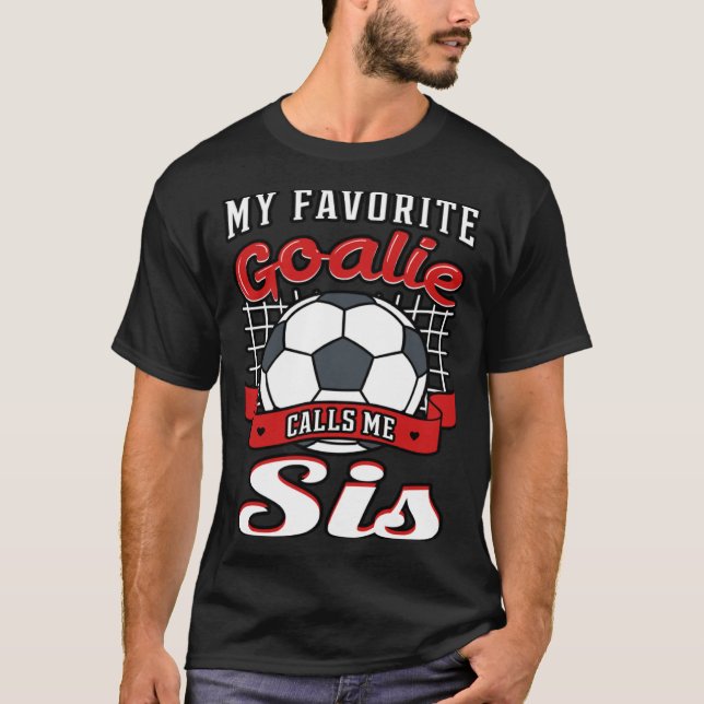 Min Favoritmålvakt Kallar Mig Syskon Fotbollsspela T Shirt (Framsida)