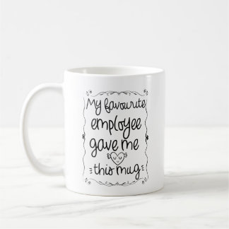 Min favoritmedarbetare gav mig den här mugg