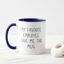 Min favoritmedarbetare gav mig denna roliga mugg