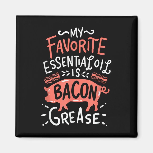Min favoritolja är Bacon Grease Bbq Gril Magnet (Framsidan)