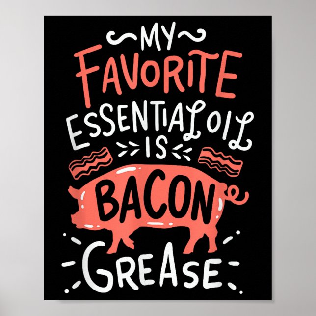 Min favoritolja är Bacon Grease Bbq Gril Poster (Framsidan)