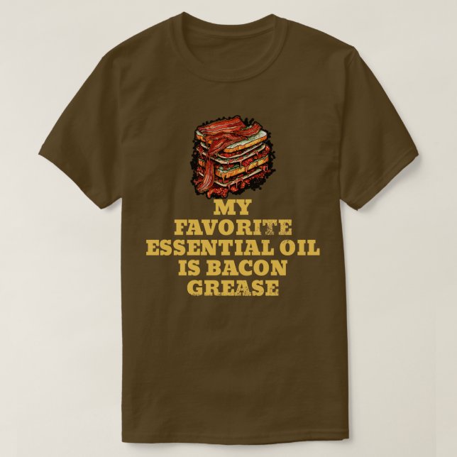 Min favoritolja är Bacon Grease BBQ Gril T Shirt (Design framsida)
