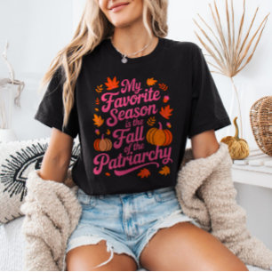 Min Favoritsäsong är Hösten då Patriarkatet Faller T Shirt