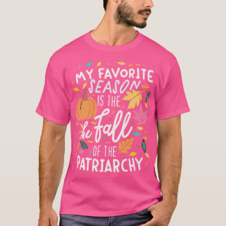 Min favoritsäsong är patriarkatets fall t shirt