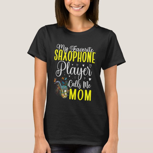 Min favoritsaxofonspelare kallar mig Mamma Cute 1 T Shirt (Framsida)