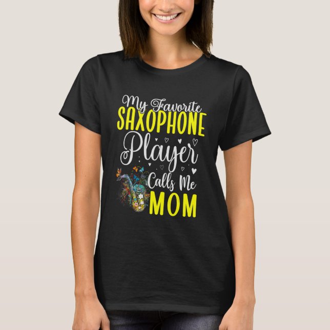 Min favoritsaxofonspelare kallar mig Mamma Cute 1 T Shirt (Framsida)