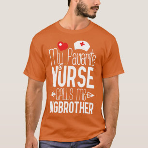 Min favoritsjuksköterska kallar mig Bigbror Birthd T Shirt