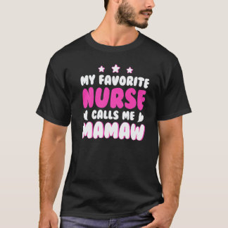 Min Favoritsjuksköterska Kallar Mig Mamaw Omvårdna T Shirt