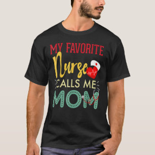 Min favoritsjuksköterska kallar mig Mamma Nurse Re T Shirt